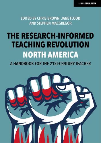 Бумажная книга «The Research-Informed Teaching Revolution - North America: A Handbook for the 21st Century Teacher», авторов Крис Браун, Джейн Флад, Стивен Макгрегор - фото №1