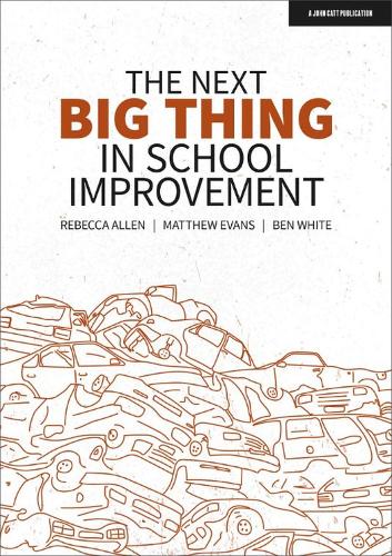 Бумажная книга «The Next Big Thing in School Improvement», авторов Бен Уайт, Мэтью Эванс, Ребекка Аллен - фото №1