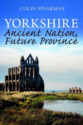 Бумажная книга «Yorkshire: Ancient Nation, Future Province», автор Колин Спикмен - фото №1