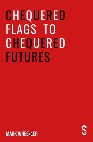 Бумажная книга «Chequered Flags to Chequered Futures: New revised and updated 2020 version», автор Марк Виллер - фото №1