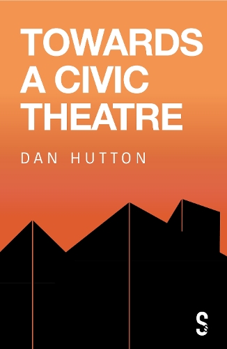 Бумажная книга «Towards a Civic Theatre», автор Дэн Хаттон - фото №1