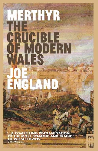 Бумажная книга «Merthyr, The Crucible of Modern Wales», автор Джо Энгланд - фото №1