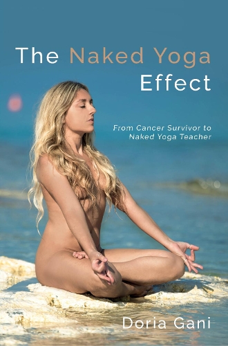 Бумажная книга «The Naked Yoga Effect: From Cancer Survivor to Naked Yoga Teacher», автор Дория Гани - фото №1