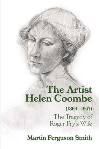 Paper book «The Artist Helen Coombe (1864–1937): The Tragedy of Roger Fry's Wife», author Martin Ferguson Smith - фото №1