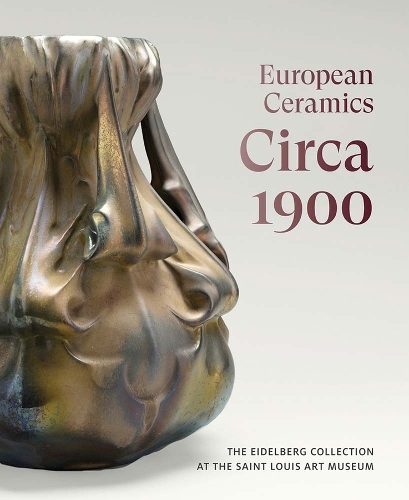 Бумажная книга «European Ceramics Circa 1900: The Eidelberg Collection at the Saint Louis Art Museum», автор Мартин Эйдельберг - фото №1