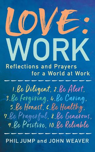 Бумажная книга «Love: Work: Reflections and Prayers for a World at Work», авторов Джон Уивер, Фил Джамп - фото №1