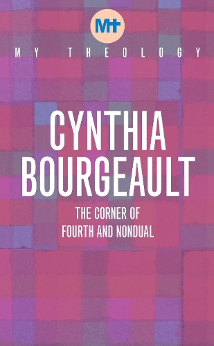 Бумажная книга «My Theology: The Corner of Fourth and Nondual», автор Синтия Буржо - фото №1