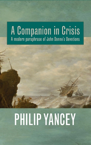Бумажная книга «A Companion in Crisis: A Modern Paraphrase of John Donne's Devotions», автор Филип Янси - фото №1