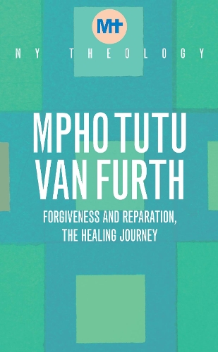 Паперова книга «My Theology: Forgiveness and Reparation - The Healing Journey», автор Мфо Туту Ван Фурт - фото №1