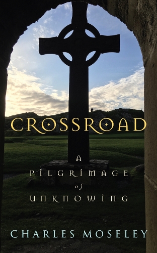 Бумажная книга «Crossroad: A Pilgrimage of Unknowing», автор Чарльз Мозли - фото №1