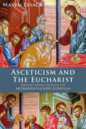 Паперова книга «Asceticism and the Eucharist: Exploring Orthodox Spirituality with Metropolitan John Zizioulas», автор Максим Лисак - фото №1