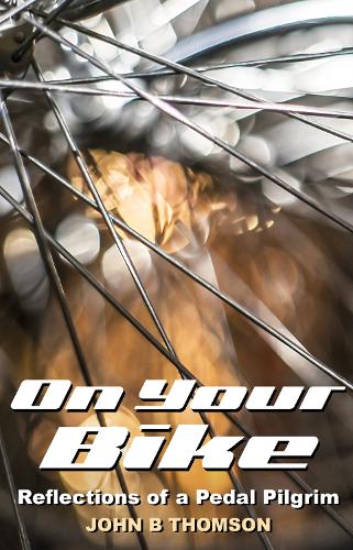 Бумажная книга «On Your Bike: Reflections of a Pedal Pilgrim», автор Джон Б. Томсон - фото №1