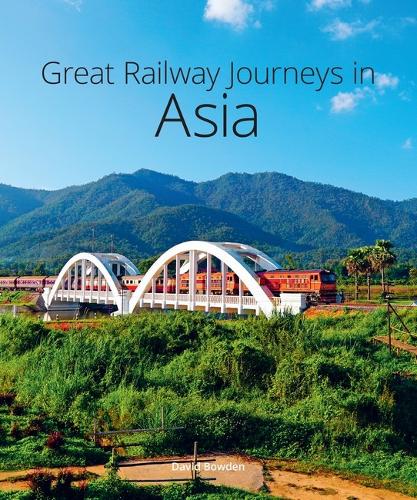 Бумажная книга «Great Railway Journeys in Asia», автор Дэвид Боуден - фото №1