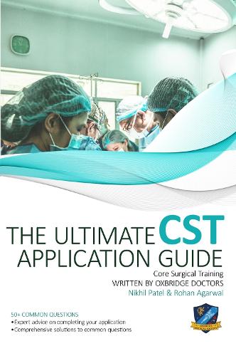 Бумажная книга «The Ultimate Core Surgical Training Application Guide: Expert advice for every step of the CST application, comprehensive portfolio building instructions, interview score boosting strategies, answers to commonly asked questions and scenarios», автор Рохан Агарвал - фото №1