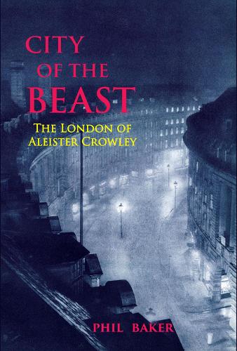 Бумажная книга «City of the Beast: The London of Aleister Crowley», автор Фил Бейкер - фото №1