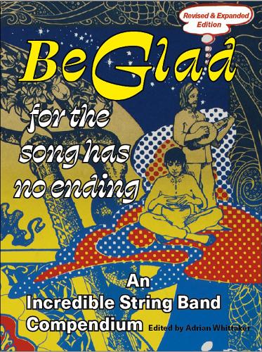 Бумажная книга «Be Glad for the Song Has No Ending, revised and expanded edition: An Incredible String Band Compendium», автор Адриан Уиттакер - фото №1