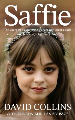 Бумажная книга «Saffie: The youngest victim of the Manchester terror attack and her family's fight for justice», автор Дэвид Коллинз - фото №1