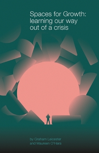 Бумажная книга «Spaces for Growth: learning our way out of a crisis», авторов Грэм Лестер, Морин О'Хара - фото №1