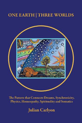 Бумажная книга «One Earth | Three Worlds: The Pattern that Connects Dreams, Synchronicity, Physics, Homeopathy, Spirituality and Somatics», автор Джулиан Карлион - фото №1