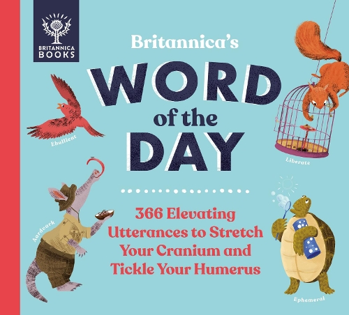 [object Object] «Britannica's Word of the Day: 366 Elevating Utterances to Stretch Your Cranium and Tickle Your Humerus», автор Патрік Келлі - фото №1