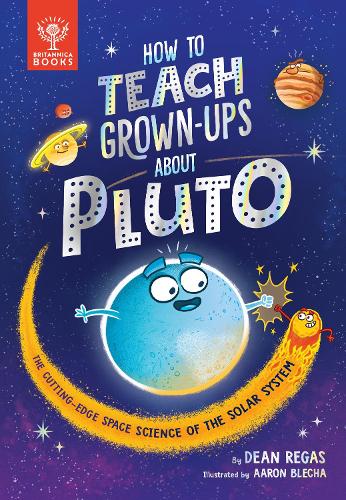 Бумажная книга «How to Teach Grown-Ups About Pluto: The cutting-edge space science of the solar system», автор Дин Регас - фото №1