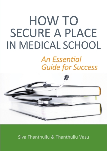 Paper book «How to Secure a Place in Medical School: an Essential Guide for Success», author Thanthullu Vasu - фото №1