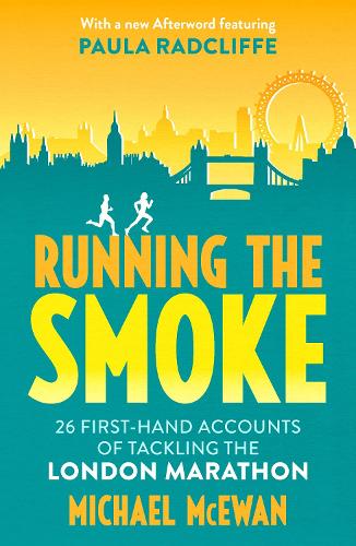Бумажная книга «Running the Smoke: 26 First-Hand Accounts of Tackling the London Marathon», автор Майкл Макюан - фото №1