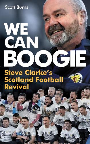 Паперова книга «We Can Boogie: Steve Clarke’s Scotland Football Revival», автор Скотт Бернс - фото №1