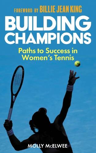 Бумажная книга «Building Champions: Paths to Success in Women’s Tennis», автор Молли МакЭлви - фото №1
