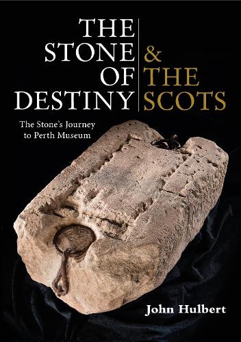 Бумажная книга «The Stone of Destiny & The Scots: The Stone's Journey to Perth Museum», автор Джон Халберт - фото №1