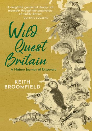 Бумажная книга «Wild Quest Britain: A Nature Journey of Discovery through England, Scotland & Wales From Lizard Point to Dunnet Head», автор Кит Брумфилд - фото №1