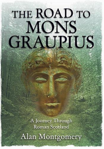 Паперова книга «THE ROAD TO MONS GRAUPIUS: A Journey Through Roman Scotland», автор Алан Монтгомері - фото №1