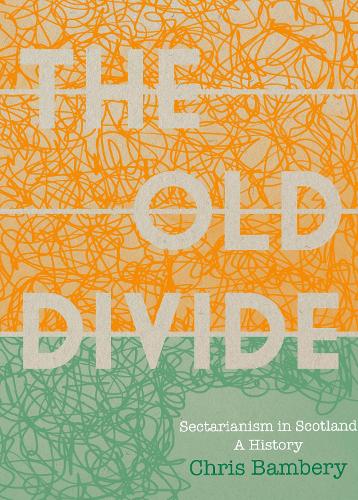 Бумажная книга «'The Old Divide': A History of Sectarianism in Scotland», автор Крис Бамбери - фото №1