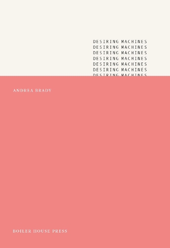 Паперова книга «Desiring Machines», автор Андреа Брейді - фото №1