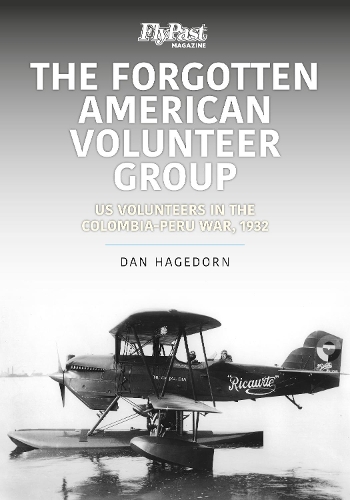 Бумажная книга «The Forgotten American Volunteer Group: US Volunteers in the Columbia-Peru War, 1932», автор Дэн Хагедорн - фото №1