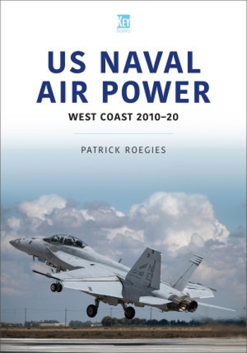 Бумажная книга «US Naval Air Power: West Coast 2010-20», автор Патрик Рогис - фото №1