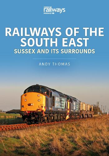 Бумажная книга «Railways of the South East: Sussex and its Surrounds», автор Энди Томас - фото №1