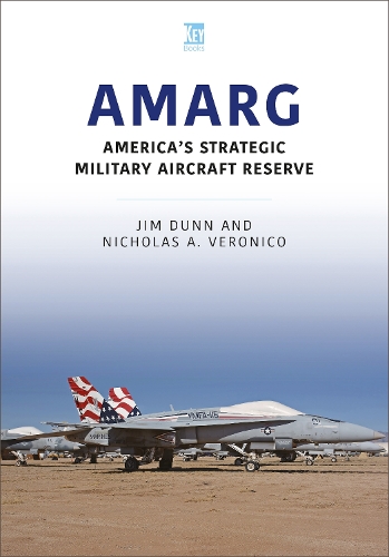 Бумажная книга «AMARG: America's Strategic Military Aircraft Reserve», авторов Джим Данн, Николас А. Веронико - фото №1