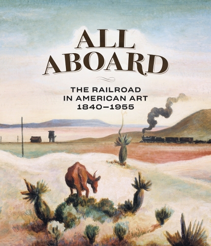 Бумажная книга «All Aboard: The Railroad in American Art, 1840 - 1955», авторов Эллен Догерти, Джули Пьеротти, Кевин Шарп, Томас Бусчильо-Риттер, Томас Дененберг - фото №1