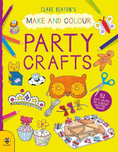 [object Object] «Make & Colour Party Crafts: 52 Cut-Outs to Colour and Free Stencils», автор Клэр Битон - фото №1