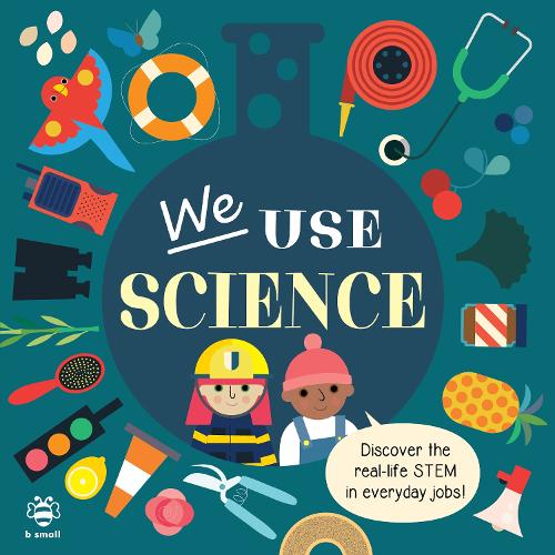 Паперова книга «We Use Science Board Book: Discover the Real-Life Stem in Everyday Jobs!», автор Кім Хенкінсон - фото №1