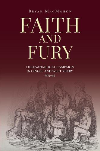 Бумажная книга «Faith and Fury: The evangelical campaign in Dingle and West Kerry, 1825-45», автор Брайан Макмахон - фото №1