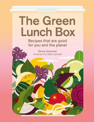 Бумажная книга «The Green Lunch Box: Recipes that are good for you and the planet», автор Бекки Александер - фото №1