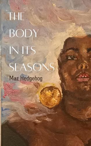 Бумажная книга «The Body in Its Seasons», автор Маз Хеджхог - фото №1