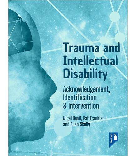 Паперова книга «Trauma and Intellectual Disability: Acknowledgement, Identification & Intervention», авторів Аллан Скеллі, Найджел Бейл, Пет Френкіш - фото №1