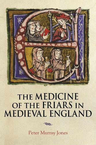Бумажная книга «The Medicine of the Friars in Medieval England», автор Питер Мюррей Джонс - фото №1