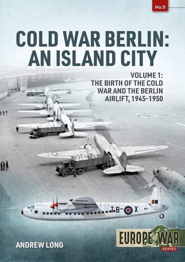 Бумажная книга «Cold War Berlin: An Island City. Volume 1. The Birth of the Cold War and the Berlin Airlift 1945-1950», автор Эндрю Лонг - фото №1