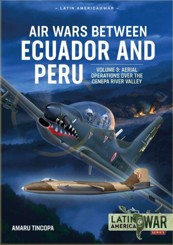 Бумажная книга «Air Wars between Ecuador and Peru. Volume 3. Aerial Operations over the Cenepa River Valley 1995», автор Амару Тинкопа - фото №1