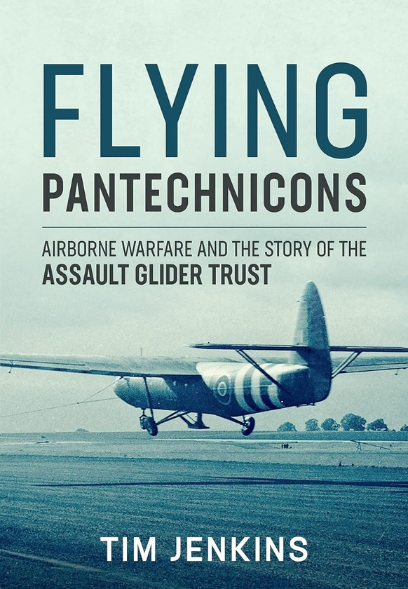 Бумажная книга «Flying Pantechnicons. Airborne Warfare and the Story of the Assault Glider Trust», автор Тим Дженкинс - фото №1