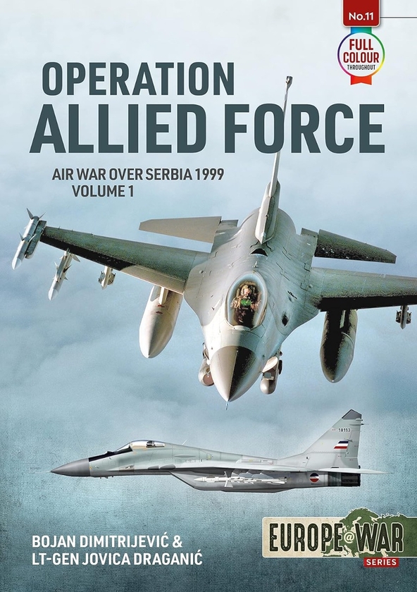 Паперова книга «Operation Allied Force. Volume 1. Air War over Serbia 1999», авторів Боян Димитрійович, Йовиця Драганич - фото №1